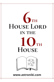 6th Lord in 10th House: Career, Success & Challenges Explained
